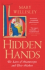 Hidden Hands : The Lives of Manuscripts and Their Makers - eBook
