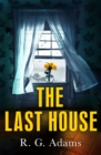 The Last House : an intense psychological thriller of locked doors and family secrets - Book