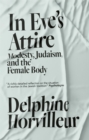 In Eve's Attire : Modesty, Judaism and the Female Body - eBook