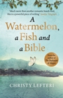 A Watermelon, a Fish and a Bible : A heartwarming tale of love amid war - Book