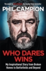 Who Dares Wins : The sequel to BORN FEARLESS, the Sunday Times bestseller - Book