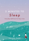 2 Minutes to Sleep : Everyday Self-Care for Busy Lives - Book