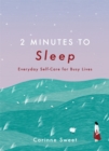 2 Minutes to Sleep : Everyday Self-Care for Busy Lives - eBook