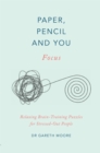 Paper, Pencil & You: Focus : Relaxing Brain Training Puzzles for Stressed-Out People - Book