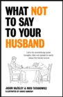 What Not to Say to Your Husband - Book