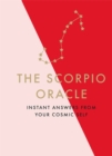 The Scorpio Oracle : Instant Answers from Your Cosmic Self - Book