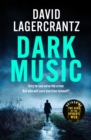 Dark Music : The gripping new thriller from the author of THE GIRL IN THE SPIDER'S WEB - Book