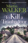 To Kill a Troubadour : Bruno's latest and best adventure (The Dordogne Mysteries 15) - Book
