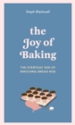 The Joy of Baking : The everyday zen of watching bread rise - Book