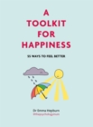A Toolkit for Happiness : 55 Ways to Feel Better - eBook