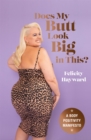 Does My Butt Look Big in This : A Body Positivity Manifesto - Book