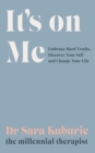 It's On Me : Embrace Hard Truths, Discover Your Self and Change Your Life - eBook