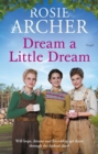 Dream a Little Dream : A heartwarming and utterly gripping WW2 saga - eBook
