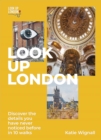 Look Up London : Discover the details you have never noticed before in 10 walks - eBook