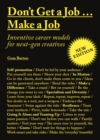 Don't Get a Job Make a Job New Edition : Inventive career models for next-gen creatives - eBook