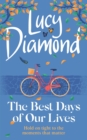 The Best Days of Our Lives : the big-hearted and uplifting novel from the author of Anything Could Happen - Book