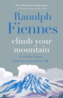Climb Your Mountain : Everyday lessons from an extraordinary life - Book