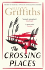 The Crossing Places : The Dr Ruth Galloway Mysteries 1 - Book