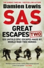 SAS Great Escapes Two : Six Untold Epic Escapes Made by World War Two Heroes - eBook