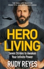 Hero Living : Seven Strides to Awaken Your Infinite Power: An inspirational can-do book from the star of 'SAS: Who Dares Wins' - Book