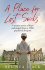 A Place for Lost Souls : A psychiatric nurse's stories of hope and despair - Book