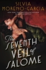 The Seventh Veil of Salome : the sumptuous historical epic from the author of MEXICAN GOTHIC - Book