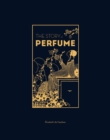 The Story of Perfume : A lavishly illustrated guide - eBook