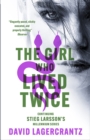 The Girl Who Lived Twice : A Thrilling New Dragon Tattoo Story - Book