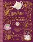 Harry Potter Afternoon Tea Magic : Official Snacks, Sips and Sweets Inspired by the Wizarding World - Book