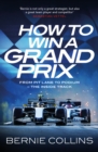 How to Win a Grand Prix : From Pit Lane to Podium - the Inside Track - eBook
