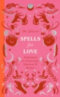 Spells for Love : Enchantments for Relationships, Heartbreak and Romance - Book