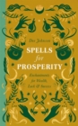 Spells for Prosperity : Enchantments for Wealth, Luck and Success - Book