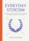 Everyday Stoicism : Ancient Solutions to Modern Day Problems from Marcus Aurelius and the Stoics - Book