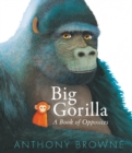 Big Gorilla: A Book of Opposites - Book