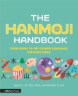 The Hanmoji Handbook : Your Guide to the Chinese Language Through Emoji - eBook