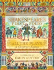 Shakespeare's First Folio: All The Plays : A Children's Edition - Book