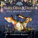 Molly, Olive and Dexter: Who's Afraid of the Dark? - Book