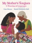 My Mother's Tongues : A Weaving of Languages - Book