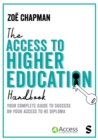 The Access to Higher Education Handbook : Your Complete Guide to Success on your Access to HE Diploma - Book