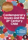 Contemporary Issues and the 21st Century Child : New Perspectives on Childhood - Book