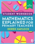 Student Workbook Mathematics Explained for Primary Teachers - Book