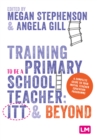 Training to be a Primary School Teacher: ITT and Beyond - eBook