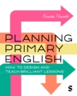 Planning Primary English : How to Design and Teach Brilliant Lessons - eBook