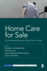Home Care for Sale : The Transnational Brokering of Senior Care in Europe - eBook