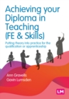 Achieving your Diploma in Teaching (FE & Skills) : Putting theory into practice for the qualification or apprenticeship - Book
