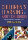 Children's Learning in Early Childhood : Learning Theories in Practice 0-7 Years - Book
