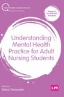 Understanding Mental Health Practice for Adult Nursing Students - Book