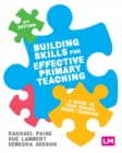 Building Skills for Effective Primary Teaching : A guide to your school based training - eBook