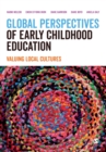 Global Perspectives of Early Childhood Education : Valuing Local Cultures - Book