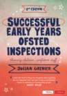 Successful Early Years Ofsted Inspections : Thriving Children, Confident Staff - eBook